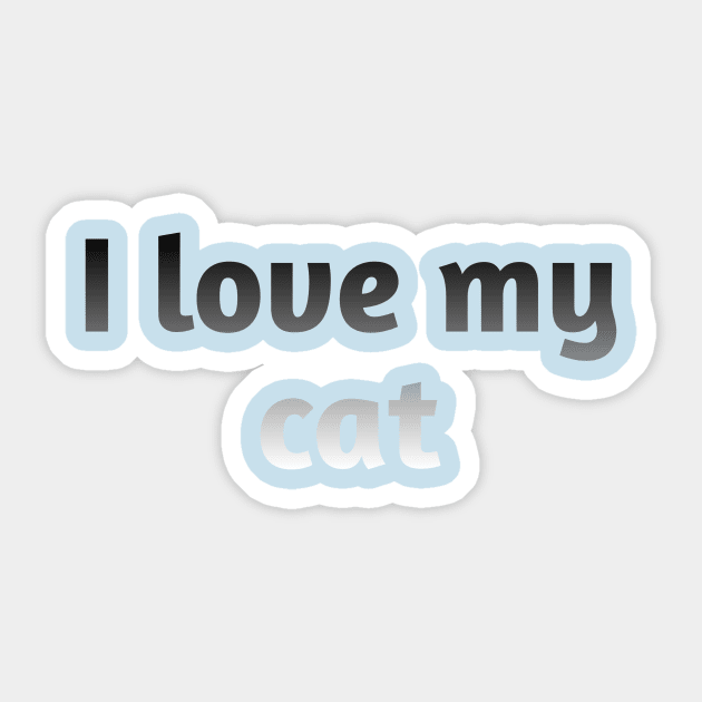 I love my cat Sticker by aboss